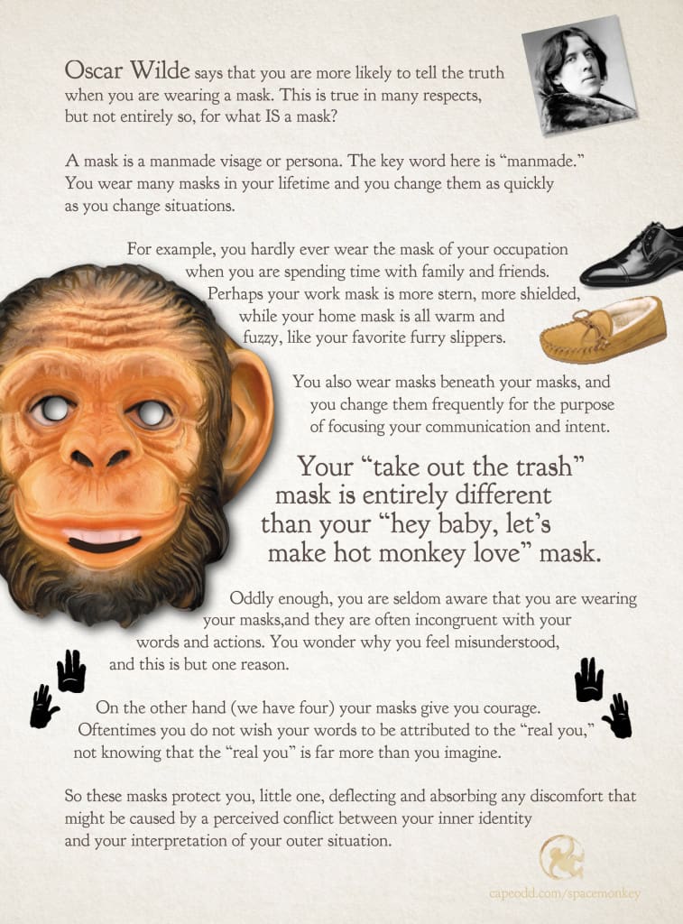 Space Monkey explains the many masks we humans wear to hide our true nature,