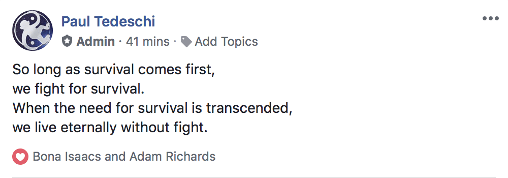 So long as survival comes first, we fight for survival. When the need for survival is transcended, we live eternally without fight.