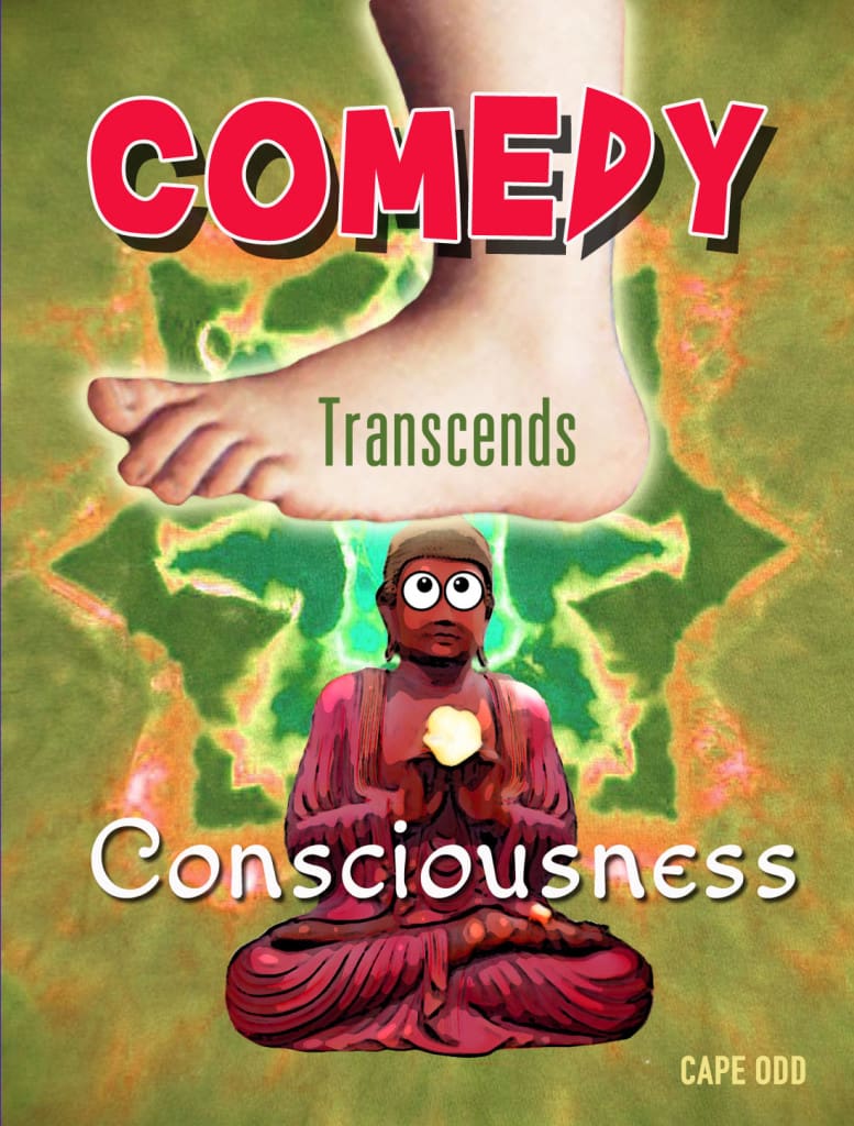 Comedy Transcends Consciousness