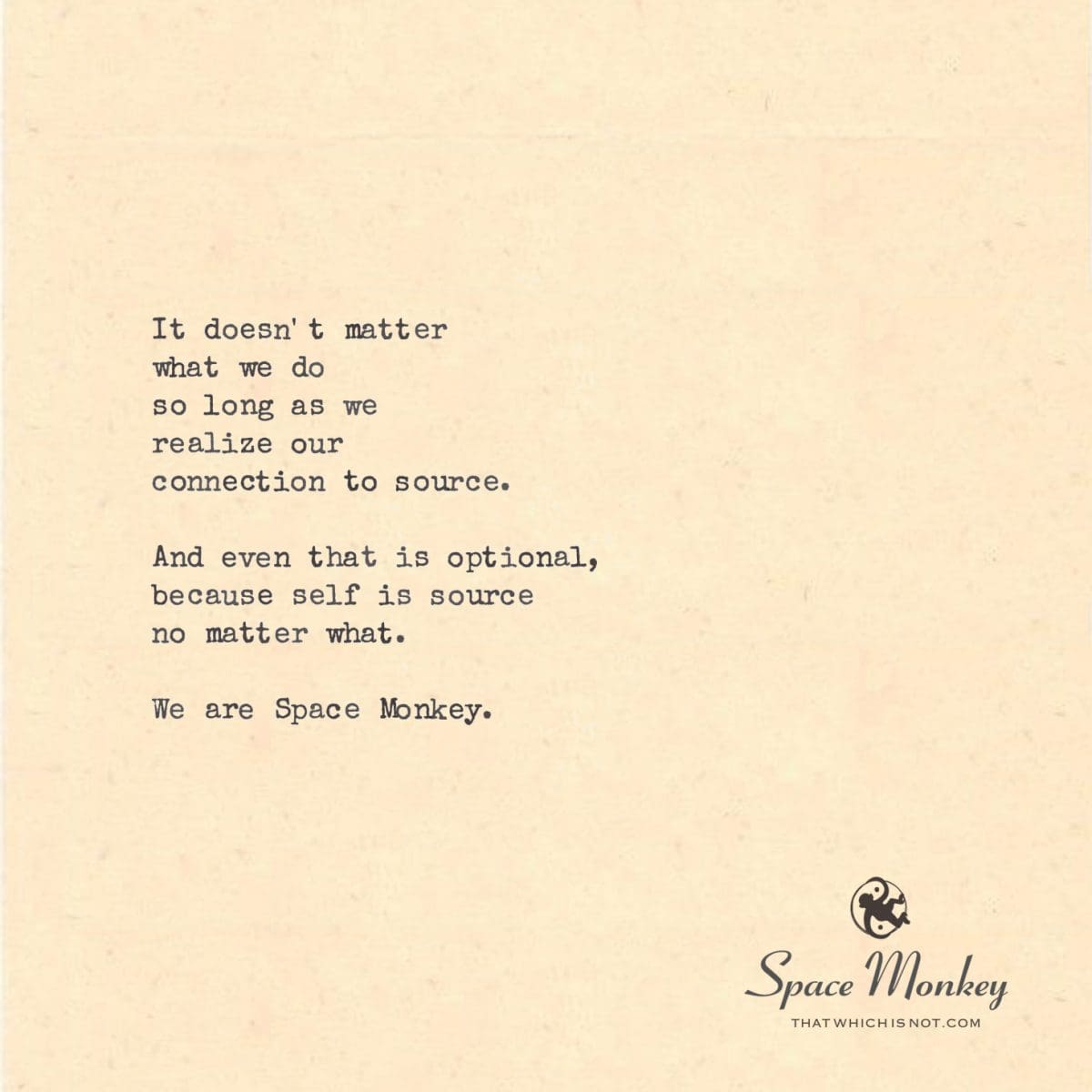 It doesn't matter what we do so long as we realize our  connection to source.  And even that is optional, because self is source  no matter what.  We are Space Monkey.